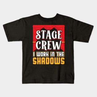 Stage Crew - I Work In The Shadows - Theater Kids T-Shirt